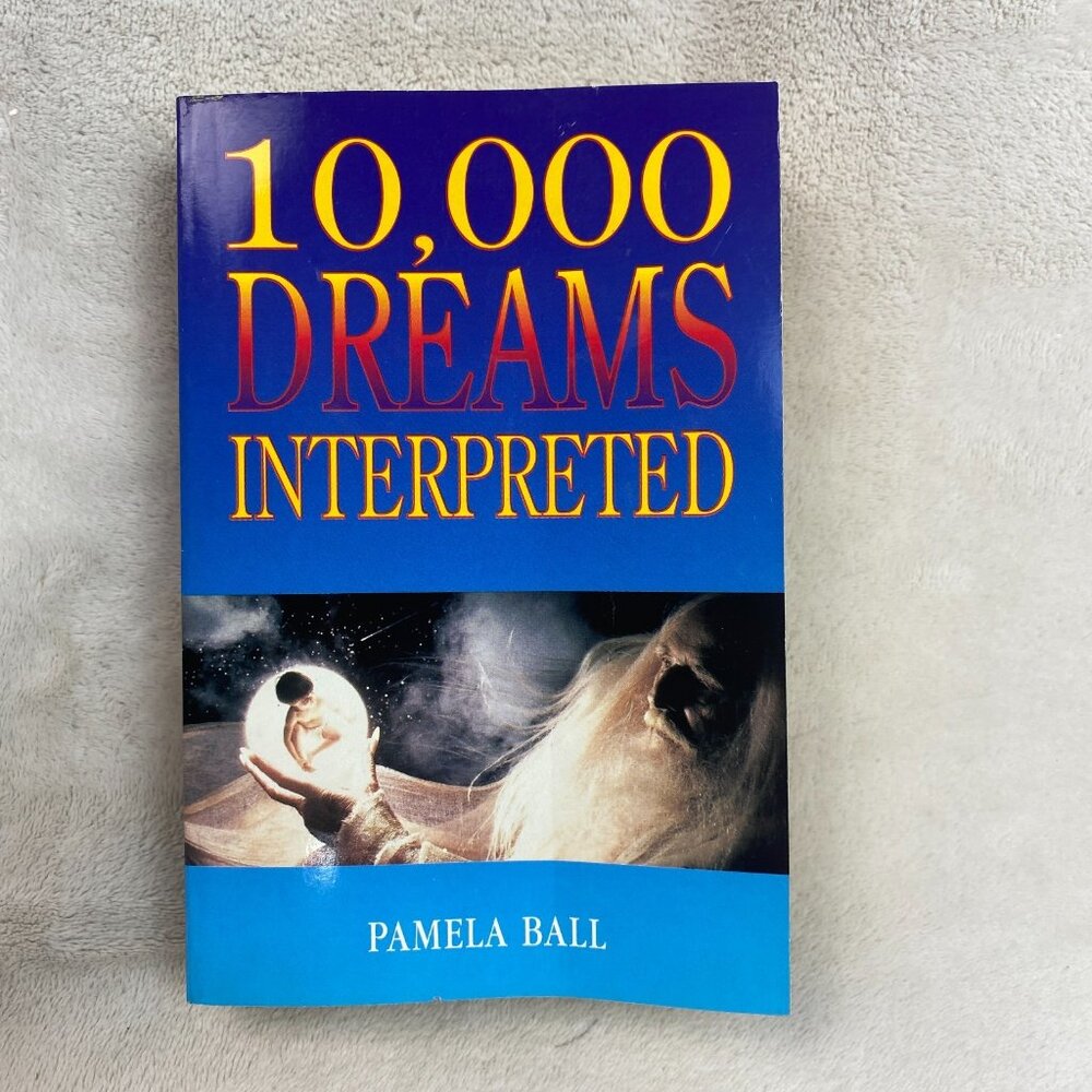 10,000 Dreams Interpreted by Pamela Ball